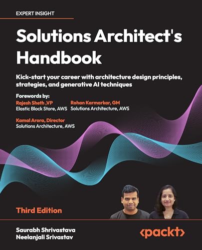 Solutions Architects Handbook Kickstart Your Career With Architecture Design Principles Strategies 3rd Edition 3rd Saurabh Shrivastava