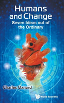 Humans And Change Seven Ideas Out Of The Ordinary 1st Edition Charles Oxnard