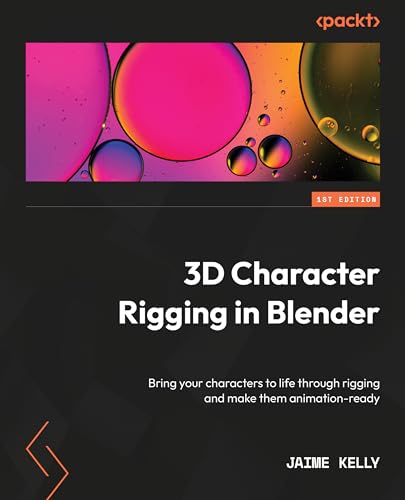3d Character Rigging In Blender Bring Your Characters To Life Through Rigging And Make Them Animationready Kelly