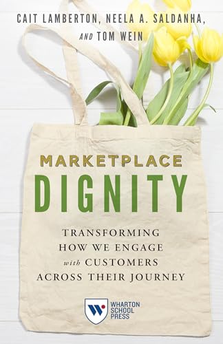 Marketplace Dignity Transforming How We Engage With Customers Across Their Journey Cait Lamberton