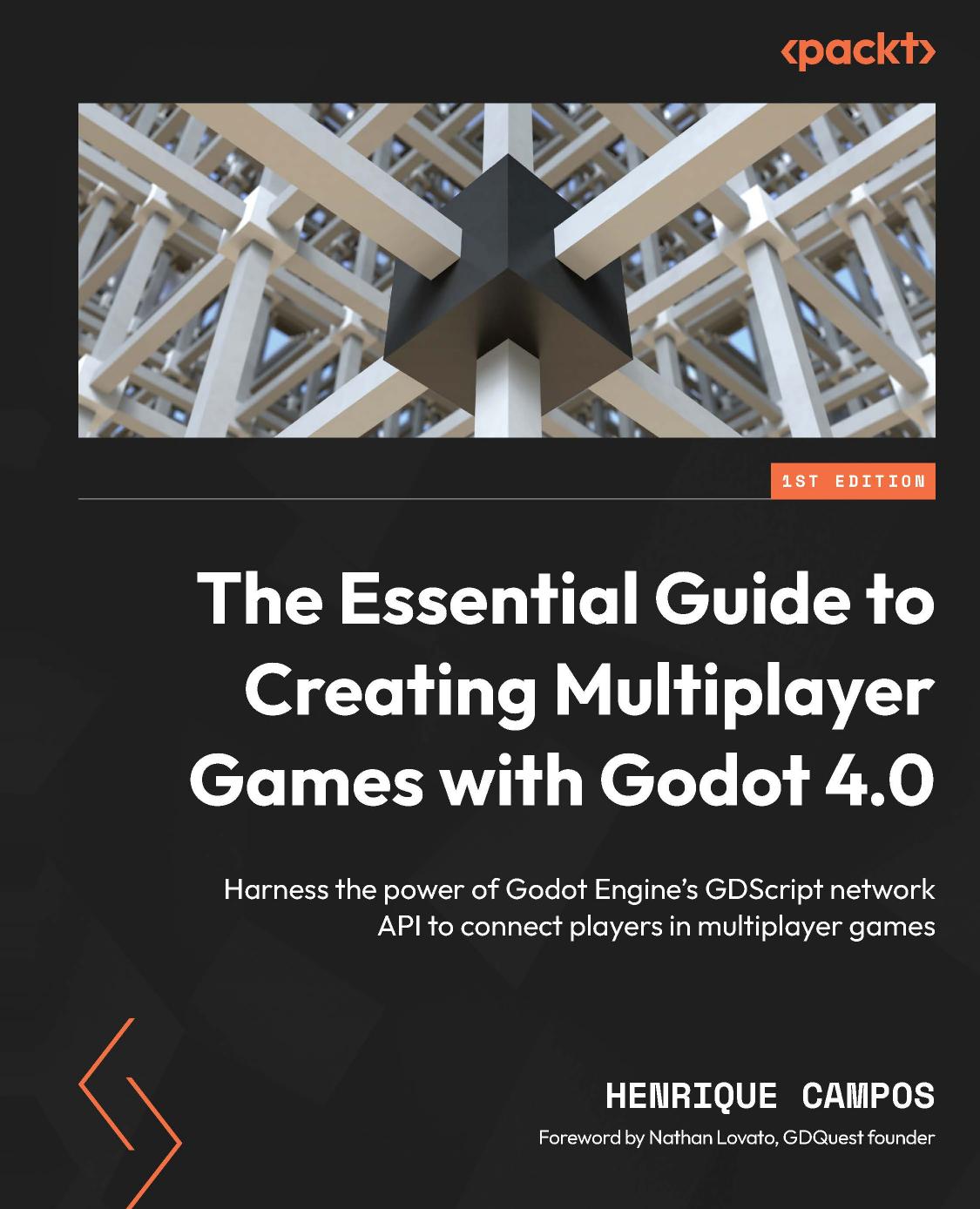 The Essential Guide To Creating Multiplayer Games With Godot 40 1st Edition Henrique Campos