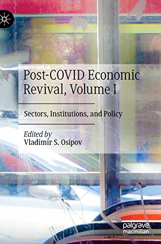 Postcovid Economic Revival Volume I Sectors Institutions And Policy 1st Edition Vladimir S Osipov