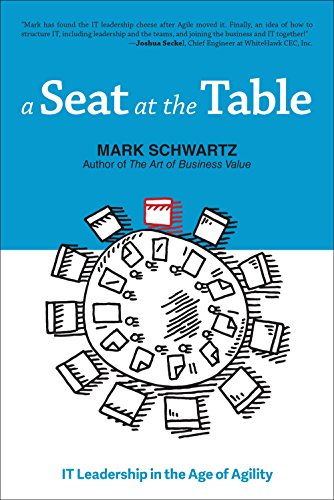 A Seat At The Table It Leadership In The Age Of Agility 1st Edition Mark Schwartz