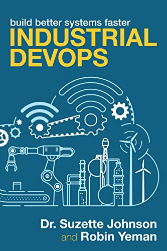Industrial Devops Build Better Systems Faster Suzette Johnson