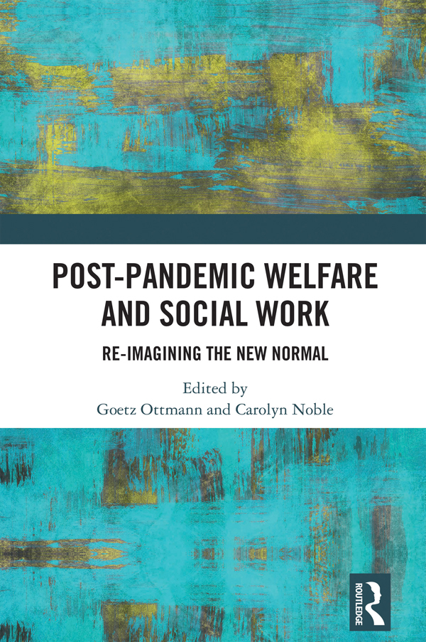 Postpandemic Welfare And Social Work Goetz Ottmanncarolyn Noble Carolyn Noble