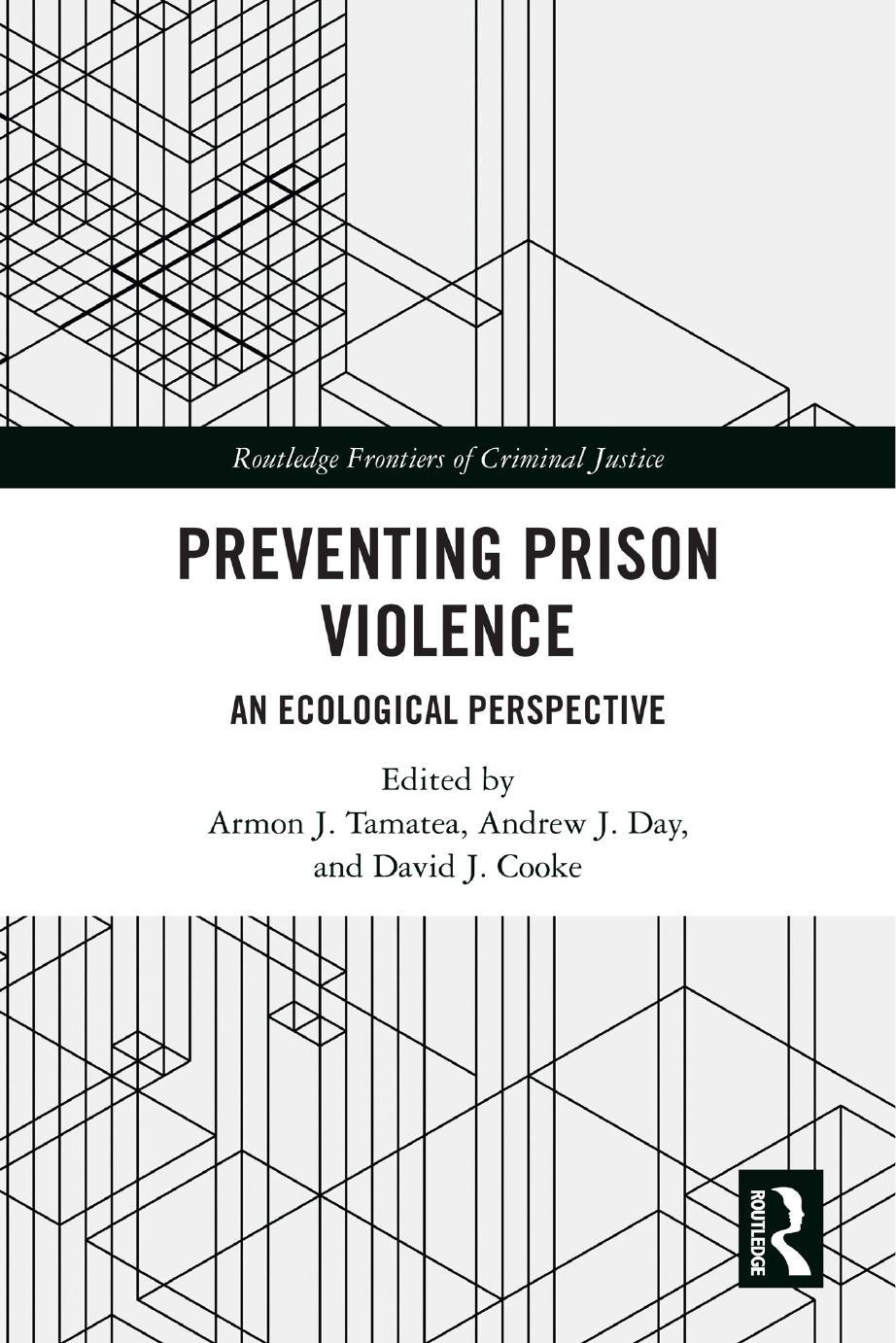 Preventing Prison Violence An Ecological Perspective Edited By Armon J Tamatea Andrew J Day And David J Cooke