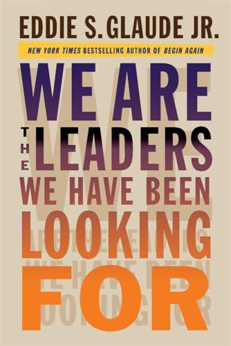 We Are The Leaders We Have Been Looking For Eddie Glaude Jr