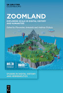 Zoomland Exploring Scale In Digital History And Humanities Florentina Armaselu