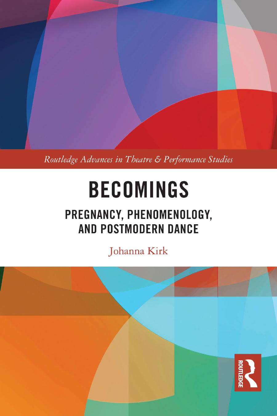 Becomings Pregnancy Phenomenology And Postmodern Dance Johanna Kirk