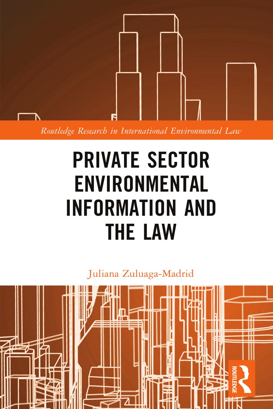 Private Sector Environmental Information And The Law First Edition Juliana Zuluagamadrid