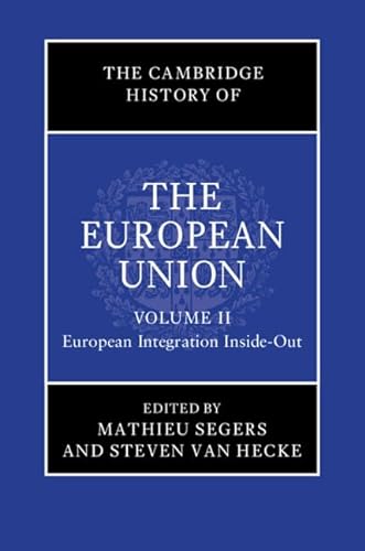 The Cambridge History Of The European Union Volume 2 European Integration Insideout Mathieu Segers