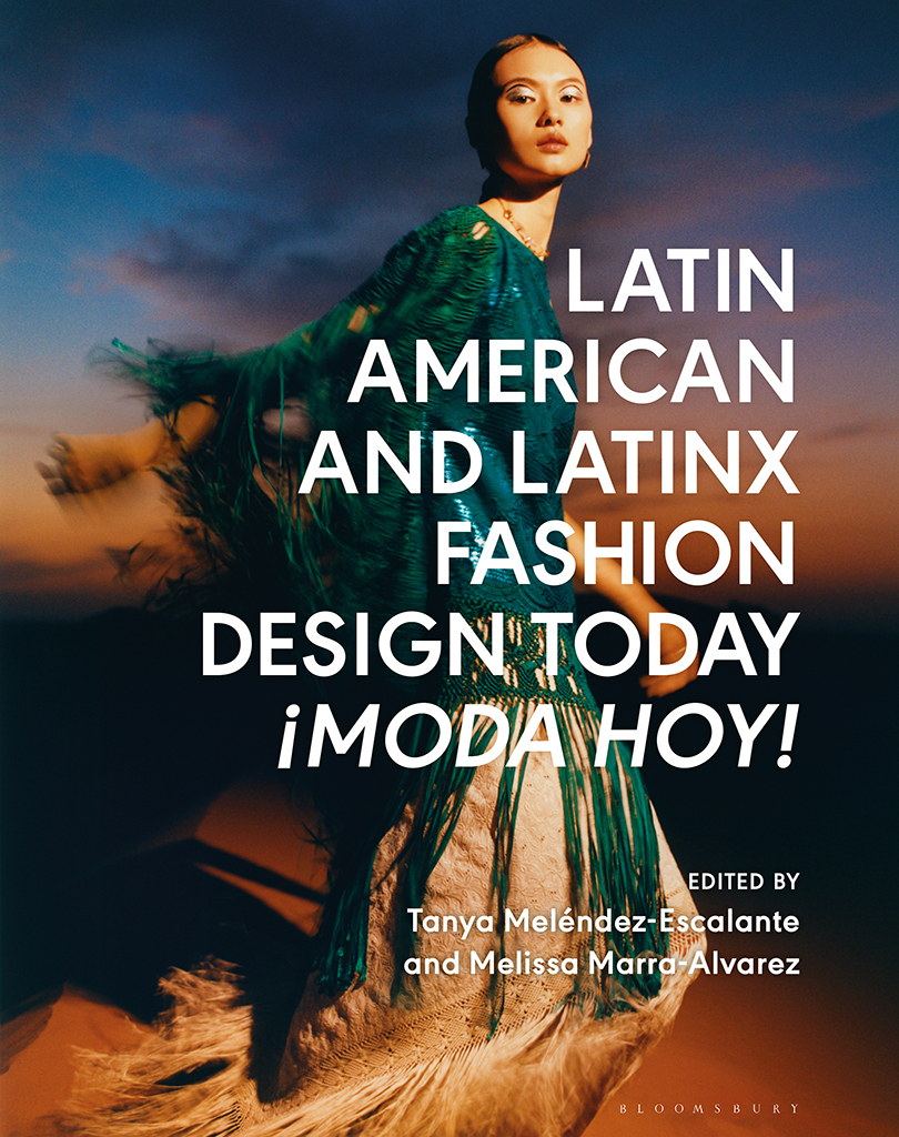 Latin American And Latinx Fashion Design Today Moda Hoy Tanya Melendezescalante Melissa Marraalvarez