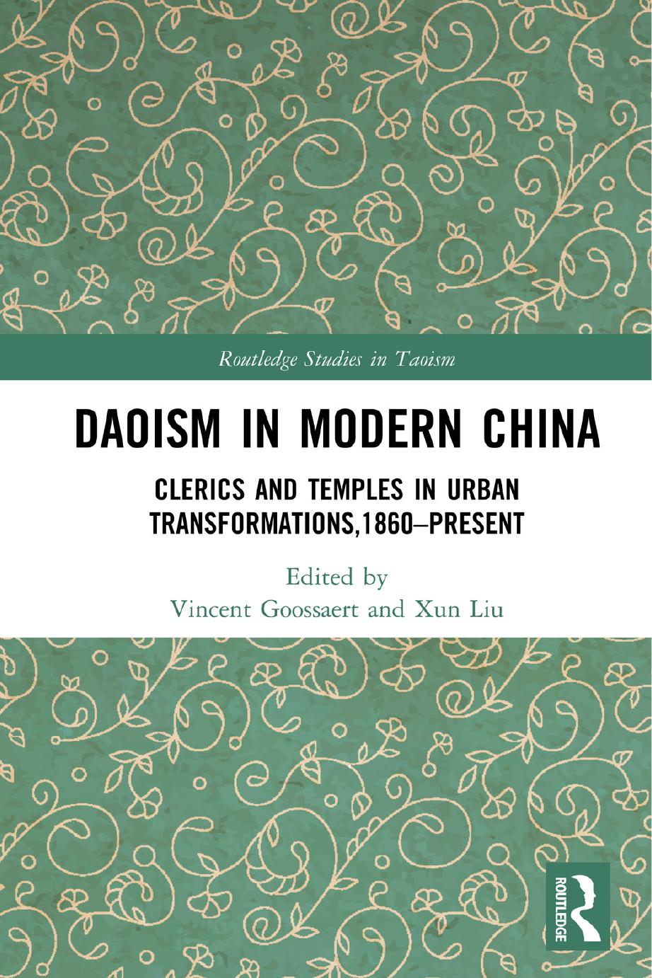 Daoism In Modern China Clerics And Temples In Urban Transformations 1860present Vincent Goossaert Xun Liu