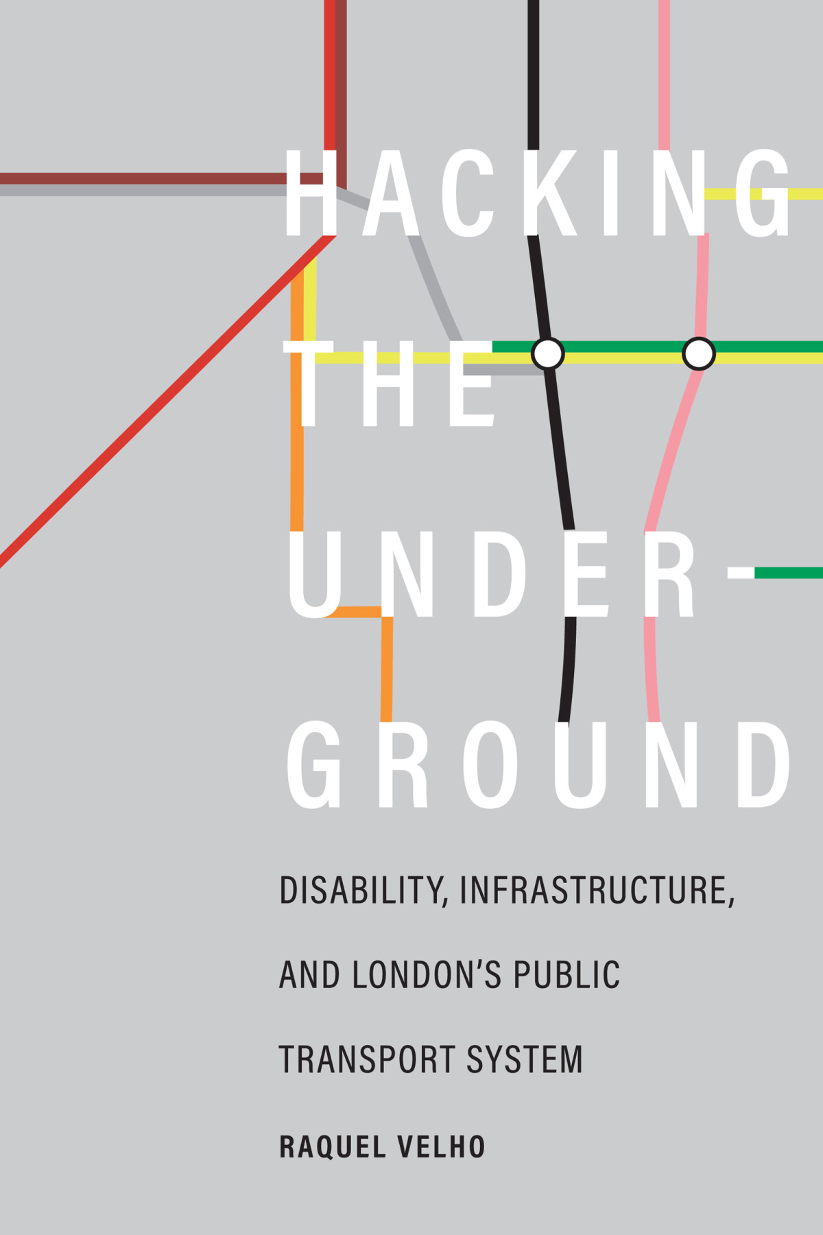 Hacking The Underground Disability Infrastructure And Londons Public Transport System Raquel Velho