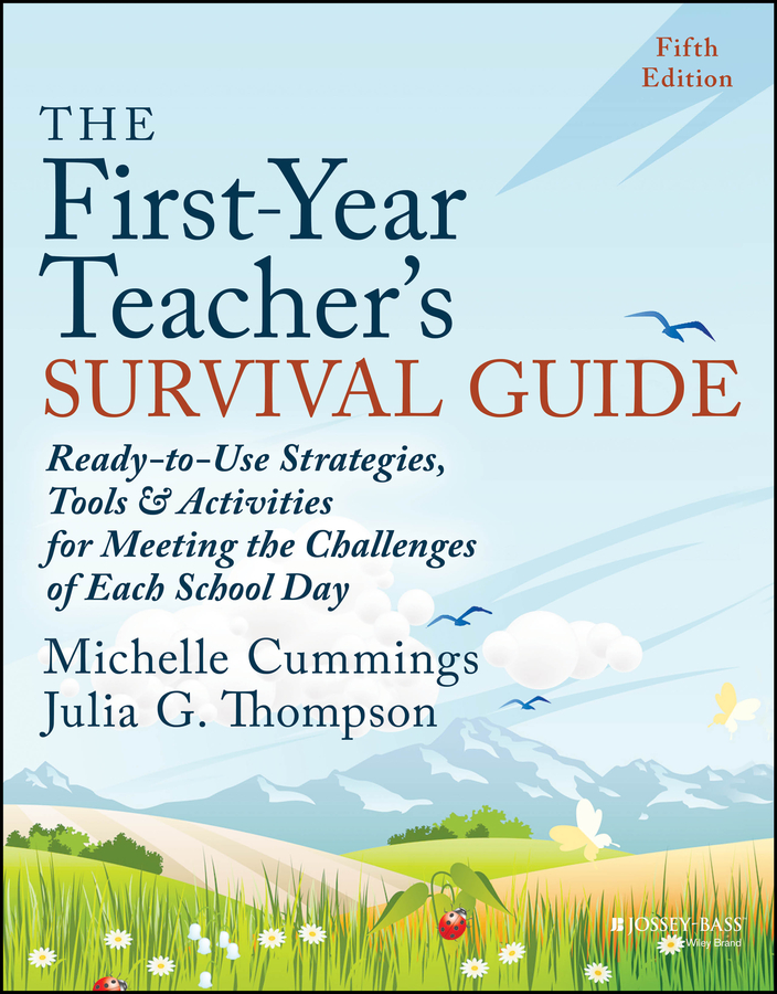 The Firstyear Teachers Survival Guide Readytouse Strategies Tools And Activities For Meeting The Challenges Of Each School Day 5th Michelle Cummings