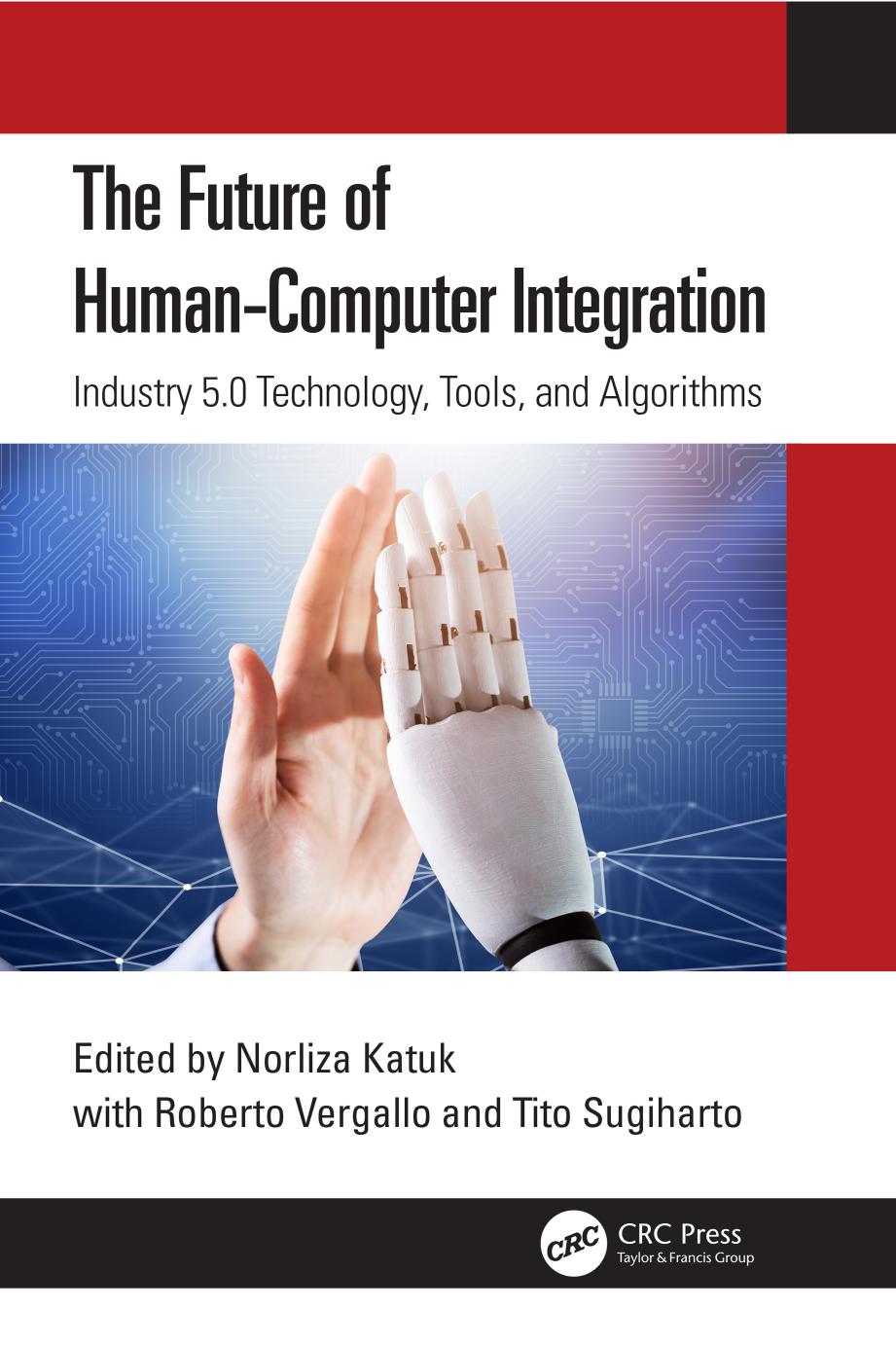 The Future Of Humancomputer Integration Industry 50 Technology Tools And Algorithms Norliza Katuk Roberto Vergallo Tito Sugiharto