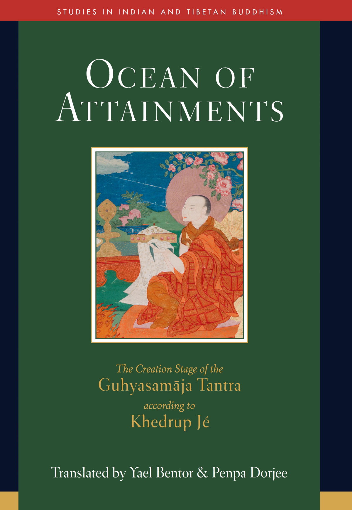 Ocean Of Attainments The Creation Stage Of Guhyasamaja Tantra According To Khedrup J Bentor