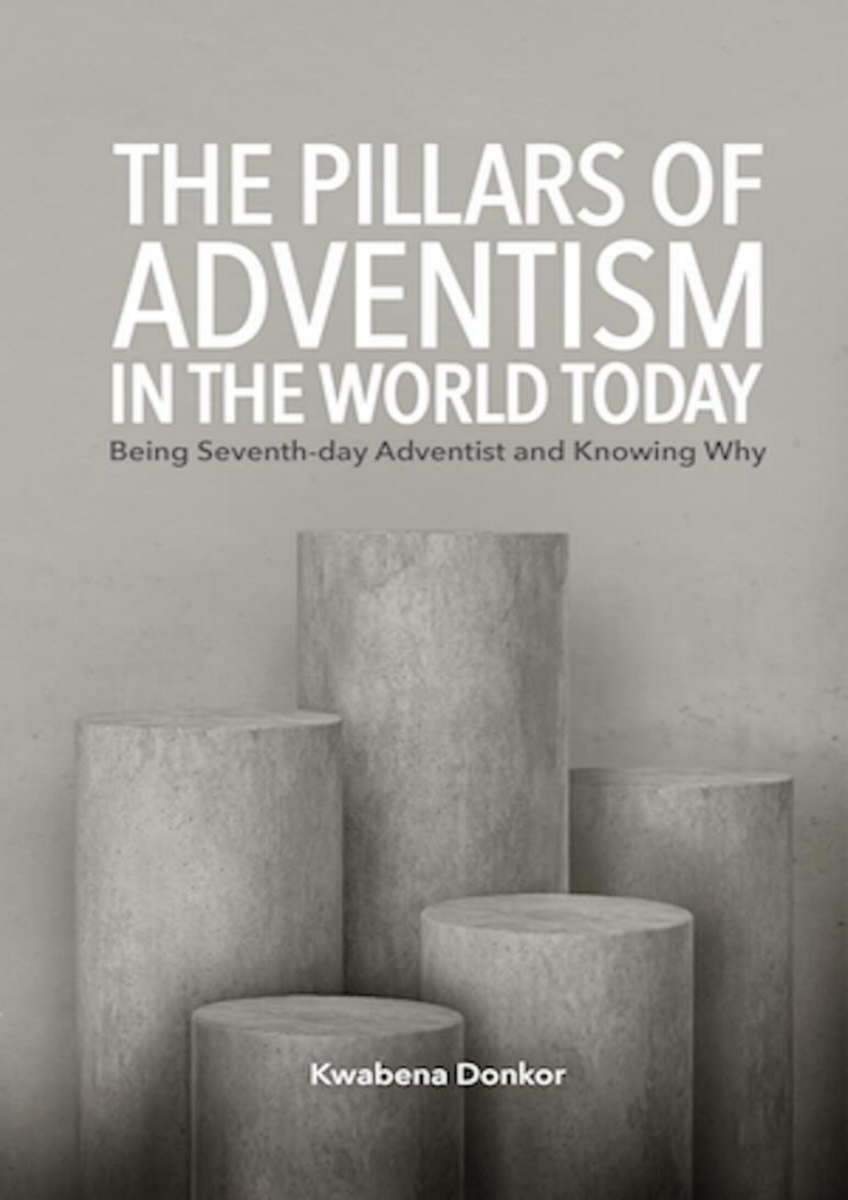 The Pillars Of Adventism In The World Today Kwabena Donkor