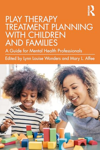 Play Therapy Treatment Planning With Children And Families A Guide For Mental Health Professionals 1st Edition Lynn Louise Wonders