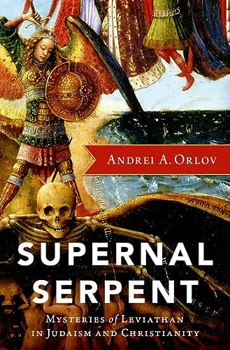 Supernal Serpent Mysteries Of Leviathan In Judaism And Christianity Andrei A Orlov
