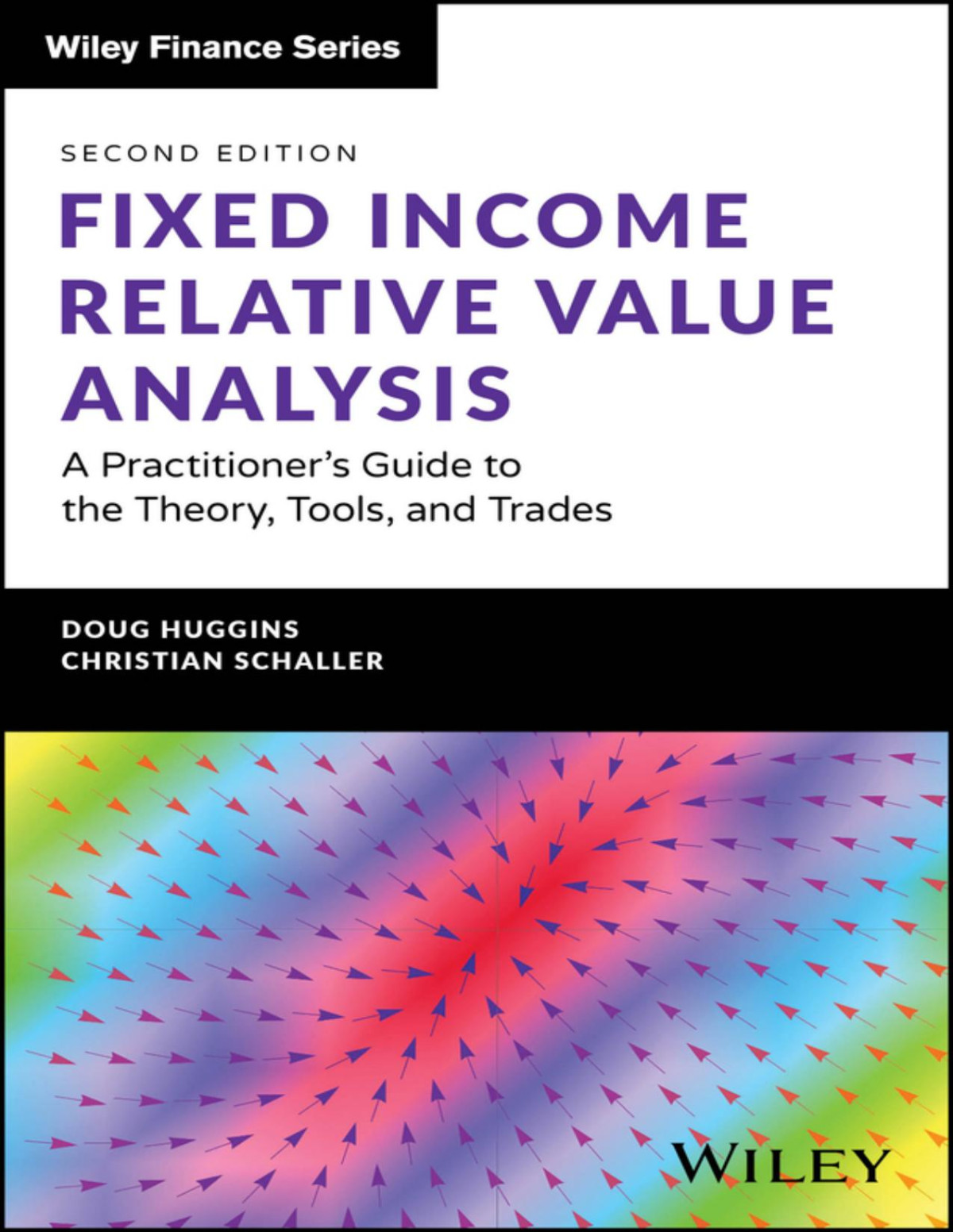Fixed Income Relative Value Analysis Website A Practitioners Guide To The Theory Tools And Trades 2nd Edition Doug Huggins Christian Schaller