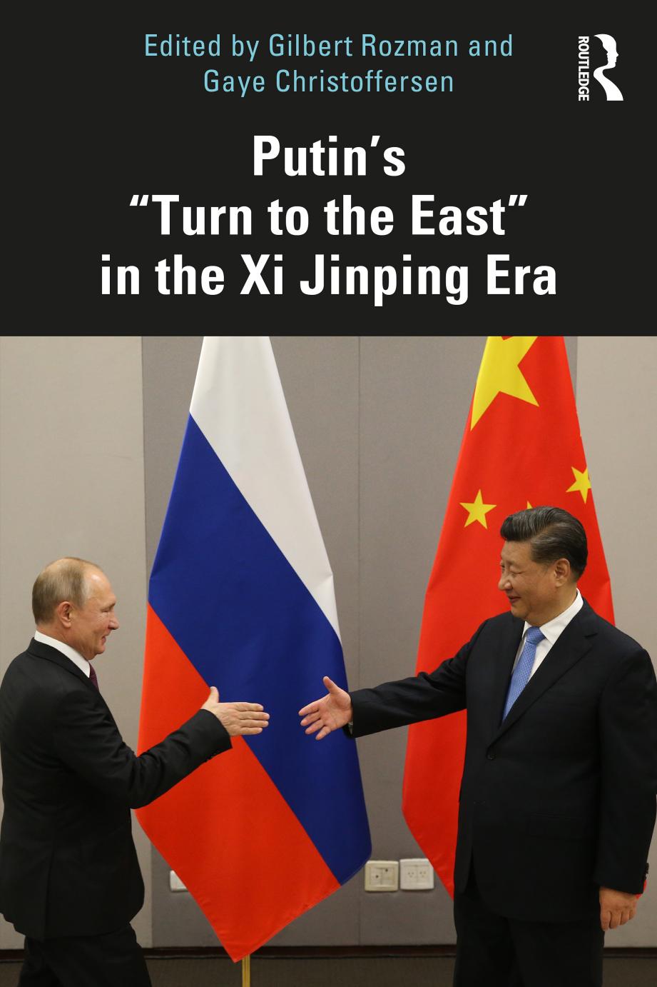 Putins Turn To The East In The Xi Jinping Era Gilbert Rozman Gaye Christoffersen