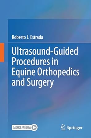 Ultrasoundguided Procedures In Equine Orthopedics And Surgery Roberto J Estrada