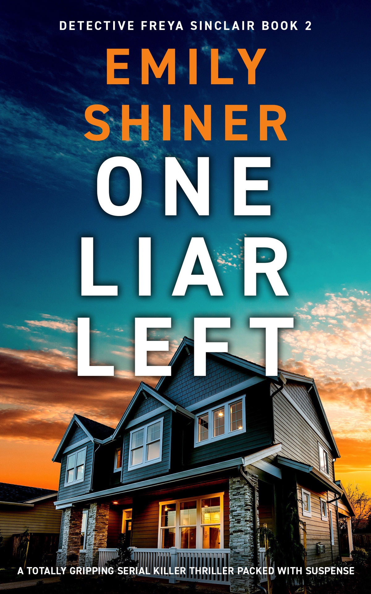 One Liar Left A Totally Gripping Serial Killer Thriller Packed With Suspense Detective Freya Sinclair Book 2 Emily Shiner