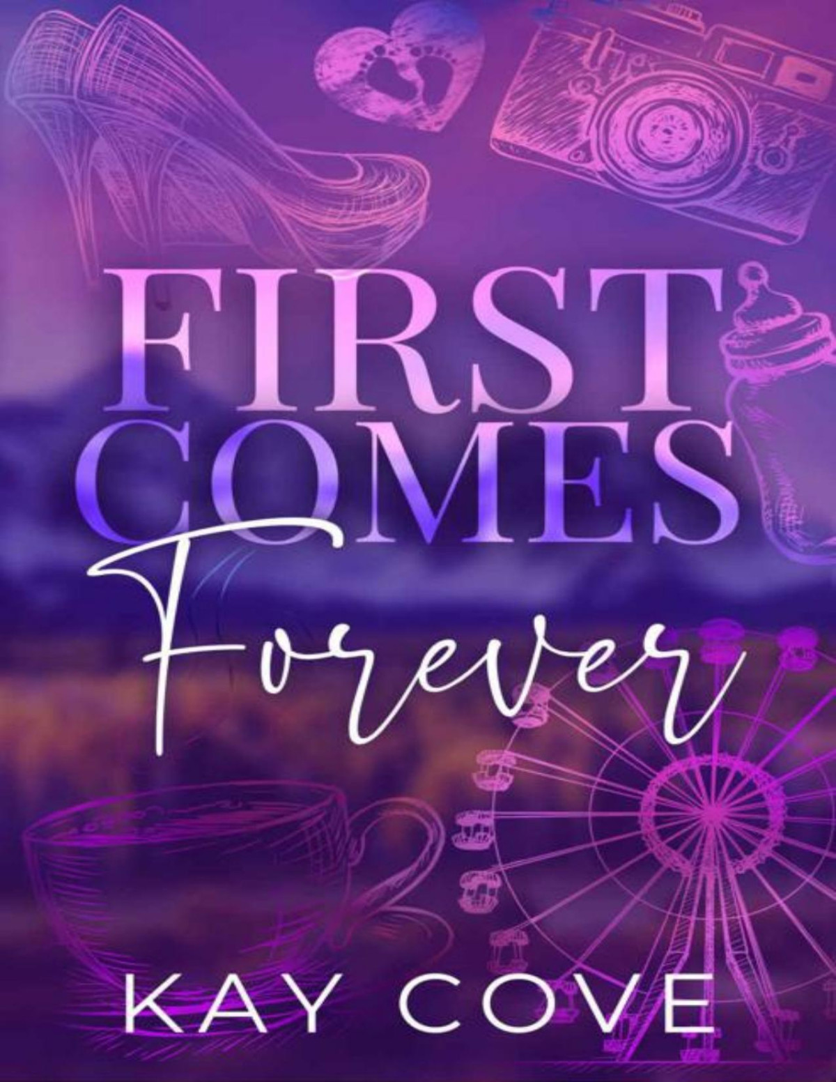 First Comes Forever Real Life Real Love Book 5 Converted Kay Cove