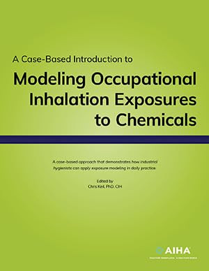 A Casebased Introduction To Modeling Occupational Inhalation Exposures To Chemicals Chris Keil