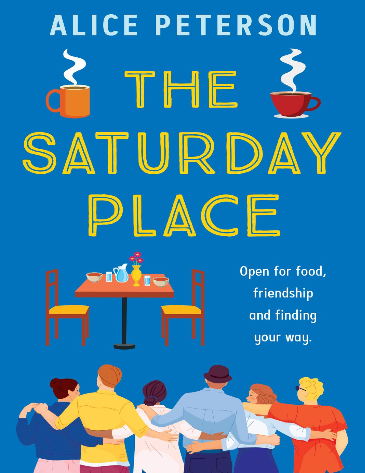 The Saturday Place Open For Food Friendship And Finding Your Way Alice Peterson