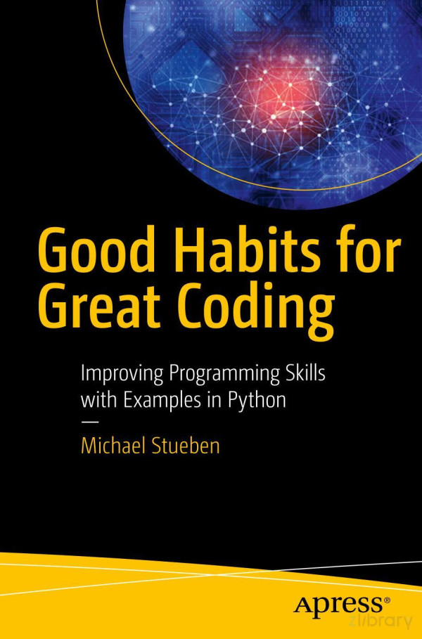 Good Habits For Great Coding 1st Edition Michael Stueben