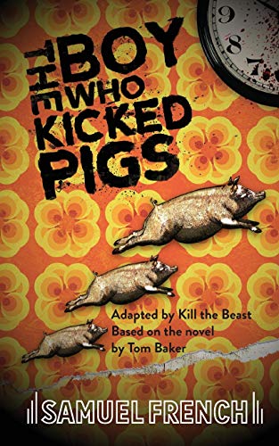 The Boy Who Kicked Pigs Samuel French