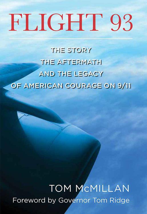 Flight 93 The Story The Aftermath And The Legacy Of American Courage On 911 Tom Mcmillan