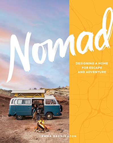 Nomad Designing A Home For Escape And Adventure Illustrated Emma Reddington
