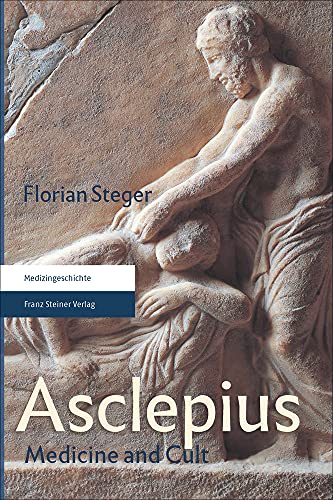 Asclepius Medicine And Cult 1st Florian Steger