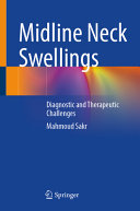 Midline Neck Swellings Diagnostic And Therapeutic Challenges Mahmoud Sakr