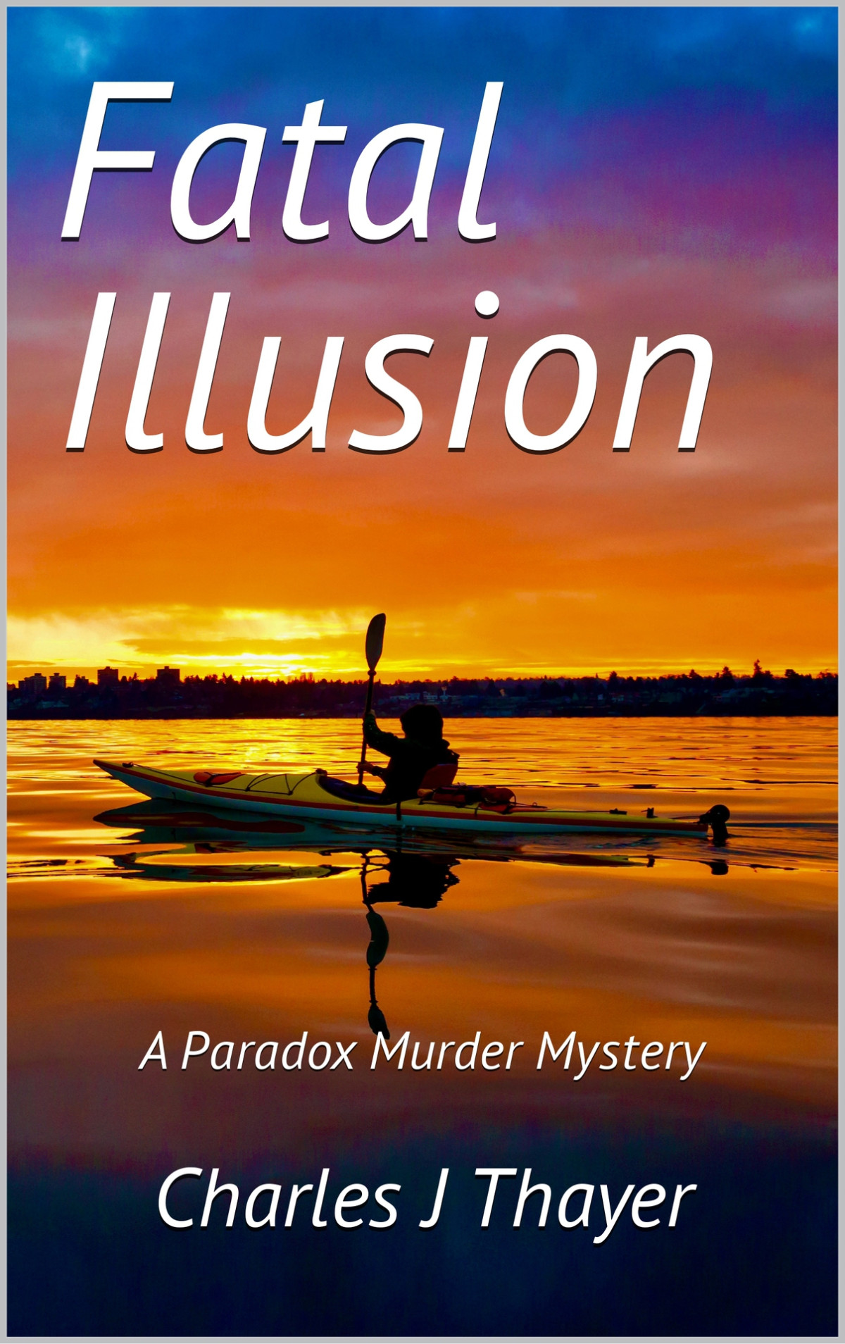 Fatal Illusion A Paradox Murder Mystery 1st Edition Charles J Thayer