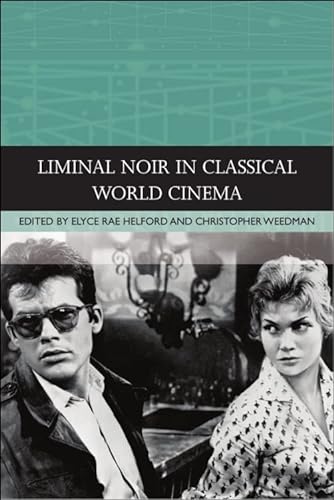 Liminal Noir In Classical World Cinema 1st Edition Elyce Rae Helford