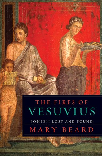The Fires Of Vesuvius Pompeii Lost And Found Mary Beard