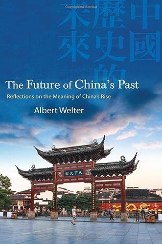 The Future Of Chinas Past Albert Welter