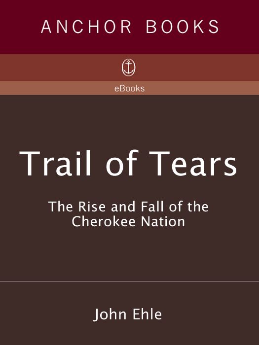 Trail Of Tears The Rise And Fall Of The Cherokee Nation John Ehle