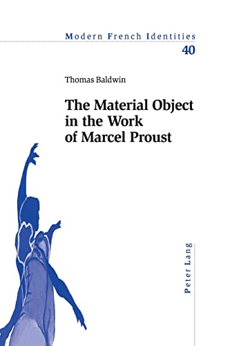 The Material Object In The Work Of Marcel Proust New Thomas Baldwin