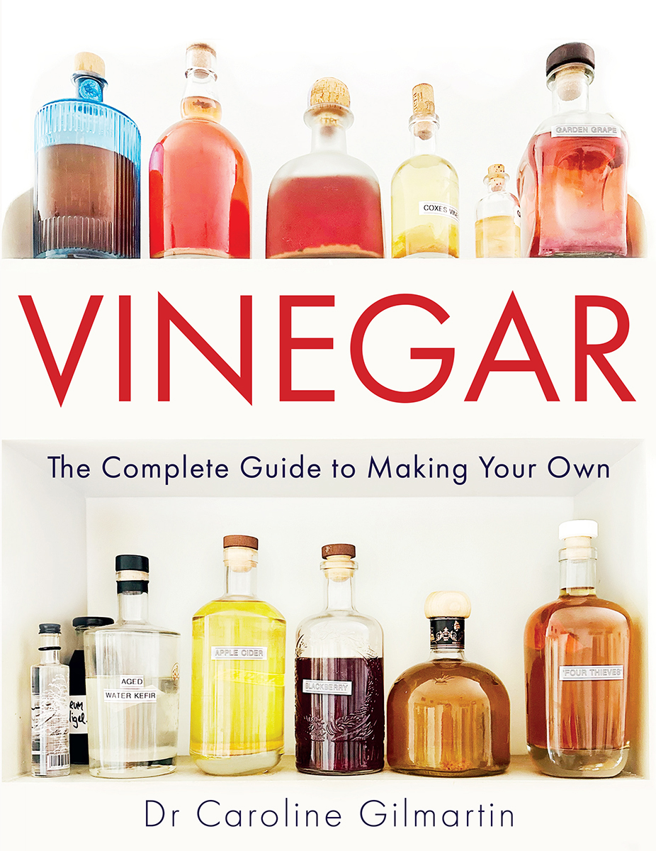 Vinegar The Complete Guide To Making Your Own Dr Caroline Gilmartin
