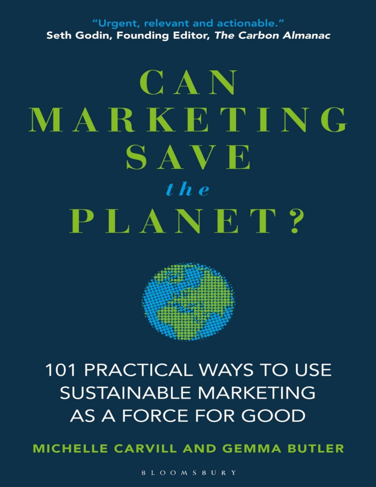 Can Marketing Save The Planet 101 Practical Ways To Use Sustainable Marketing As A Force For Good Michelle Carvill