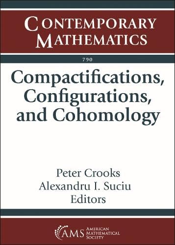 Compactifications Configurations And Cohomology Peter Crooks