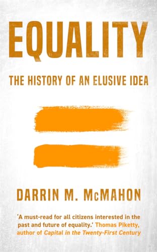 Equality The History Of An Elusive Idea Darrin M Mcmahon