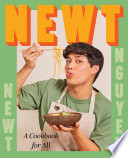Newt A Cookbook For All 1st Edition Newt Nguyen