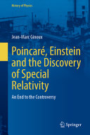 Poincar Einstein And The Discovery Of Special Relativity An End To The Controversy Jeanmarc Ginoux