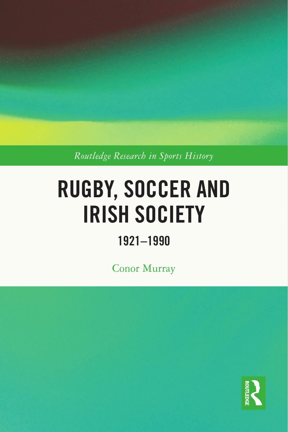 Rugby Soccer And Irish Society 19211990 Conor Murray